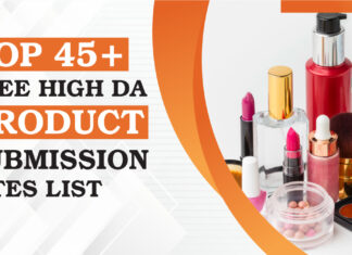 Top 45+ Free Product Submission Sites List 2025 Top 45+ Free Product Submission Sites List