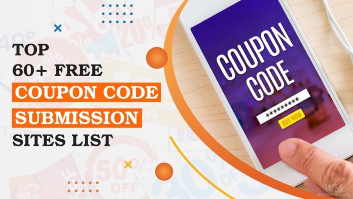 Top 60+ Free Coupon Code Submission Sites List